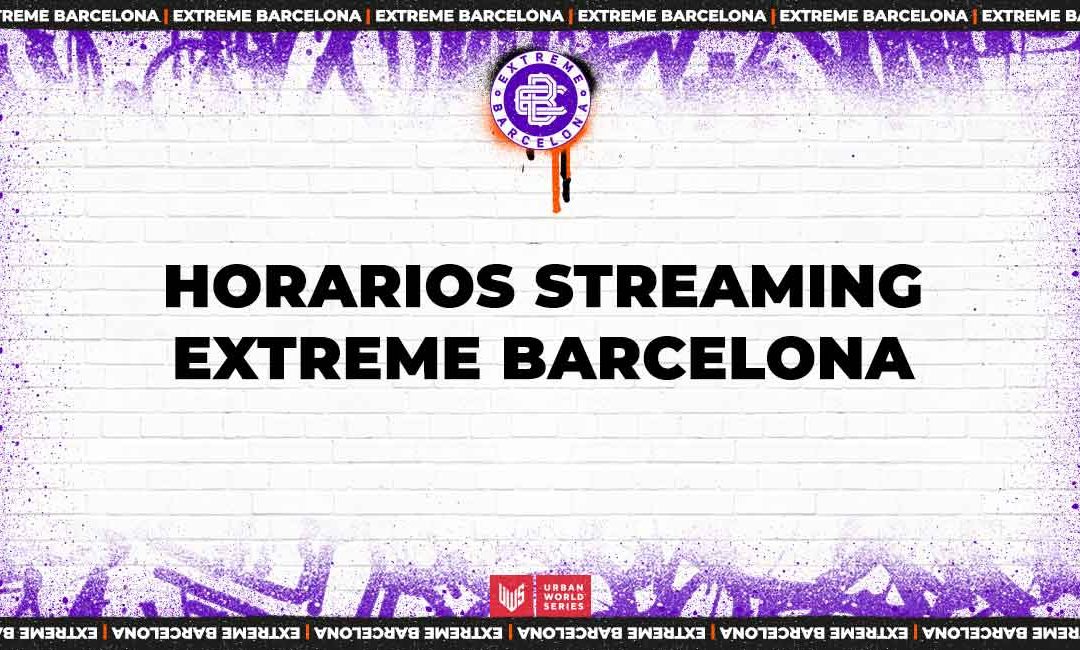 ¡Repasa los horarios del streaming de Extreme Barcelona!